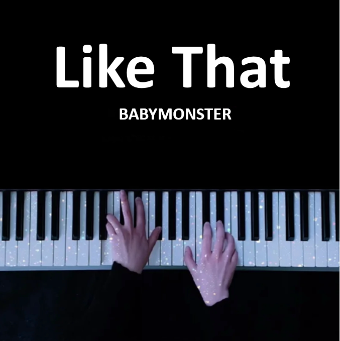 Like That - BABYMONSTER 钢琴谱 曲谱 独奏琴谱（共4页）｜五线谱、简谱 - LokLok Piano视频同款钢琴谱   -诺可钢琴