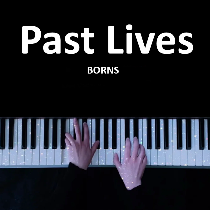 神仙BGM ｜ Past Lives BORNS（钢琴版） 钢琴谱 曲谱 独奏琴谱（共3页）｜五线谱、简谱 - LokLok Piano视频同款钢琴谱   -诺可钢琴