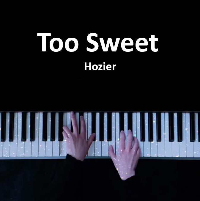 Too Sweet - Hozier 钢琴谱 完整版 高还原 五线谱 钢琴简谱 数字简谱  （页数: 3页)｜五线谱、简谱 - LokLok Piano视频同款钢琴谱   -诺可钢琴