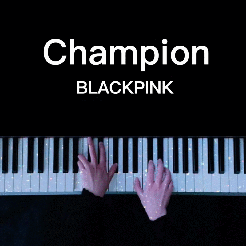 Champion - BLACKPINK（粉墨）冠军 钢琴谱 琴谱（共4页）高还原｜五线谱、简谱 - LokLok Piano视频同款钢琴谱   -诺可钢琴