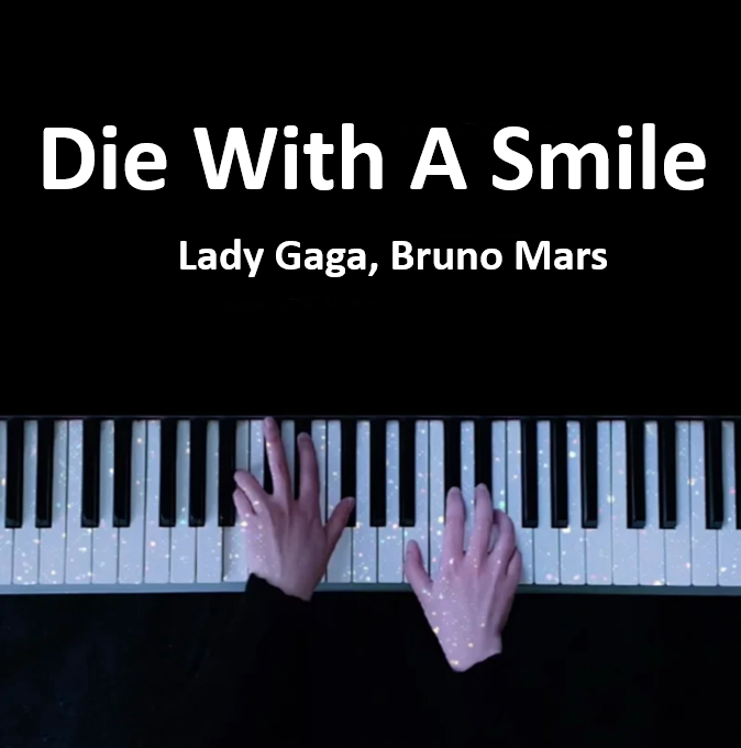 Die With A Smile - Lady Gaga, Bruno Mars    钢琴谱 完整版 高还原 五线谱 钢琴简谱 数字简谱  （页数: 5页)｜五线谱、简谱 - LokLok Piano视频同款钢琴谱   -诺可钢琴