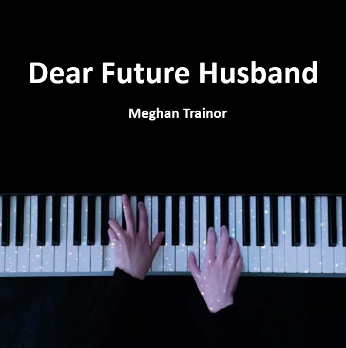 Dear Future Husband - Meghan Trainor（钢琴版） 钢琴谱 曲谱 独奏琴谱（共4页）｜五线谱、简谱 - LokLok Piano视频同款钢琴谱   -诺可钢琴