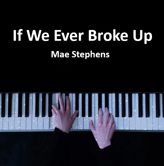 If We Ever Broke Up - Mae Stephens（多巴胺神曲） 钢琴谱 曲谱 独奏琴谱（共3页）｜五线谱、简谱 - LokLok Piano视频同款钢琴谱   -诺可钢琴