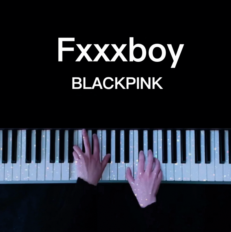 Fxxxboy - BLACKPINK（粉墨） 钢琴谱 琴谱（共5页）高还原｜五线谱、简谱 - LokLok Piano视频同款钢琴谱   -诺可钢琴