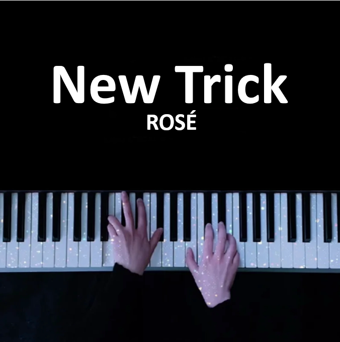 New Trick - ROSÉ  钢琴谱 朴彩英曲谱 琴谱（共5页）｜五线谱、简谱 - LokLok Piano视频同款钢琴谱   -诺可网-诺可钢琴