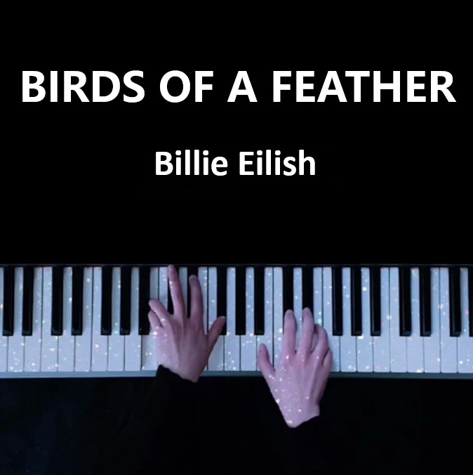 BIRDS OF A FEATHER - Billie Eilish 钢琴谱 曲谱 琴谱（共4页）｜五线谱、简谱 - LokLok Piano视频同款钢琴谱   -诺可钢琴