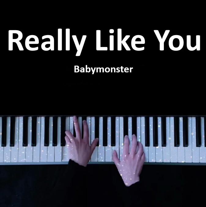宝怪 Really Like You 钢琴谱 Babymonster 曲谱 独奏琴谱（共5页）｜五线谱、简谱 - LokLok Piano视频同款钢琴谱   -诺可钢琴